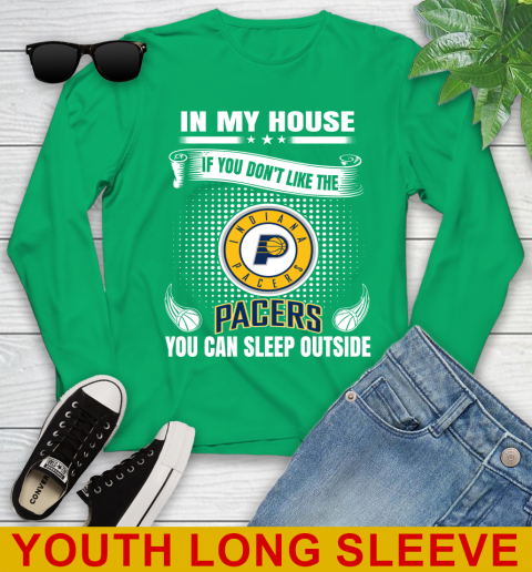 Indiana Pacers NBA Basketball In My House If You Don't Like The Pacers You Can Sleep Outside Shirt Youth Long Sleeve 7