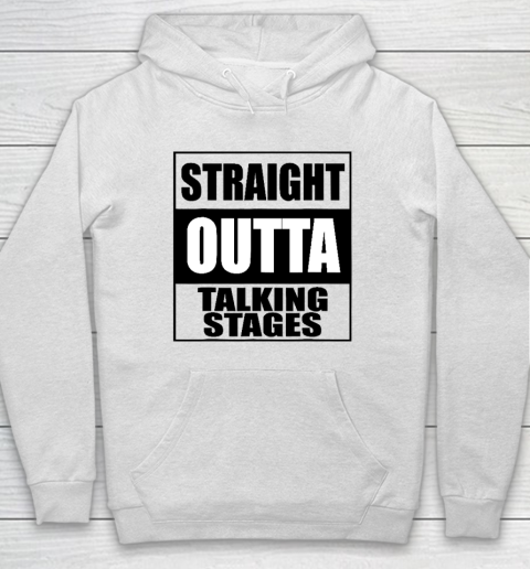 Straight Outta Talking Stages  For Singles Dating Hoodie