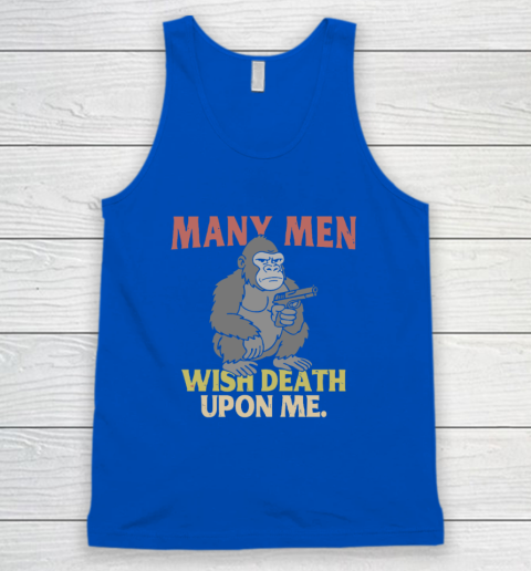 Gorilla Many Men Wish Death Upon Me Tank Top 3