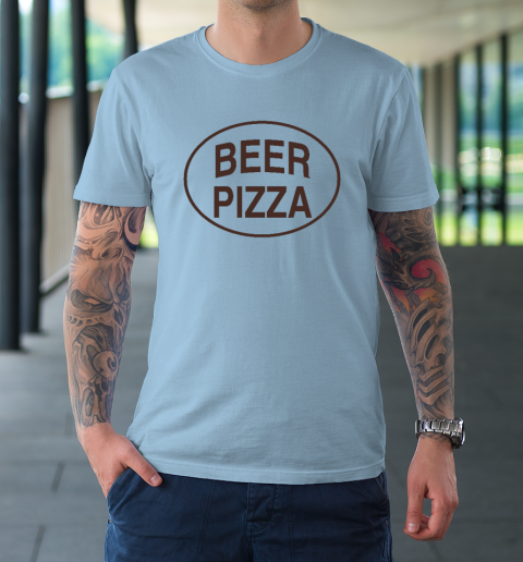 Pizza And Beer T-Shirt Pizza And Beer T-Shirt