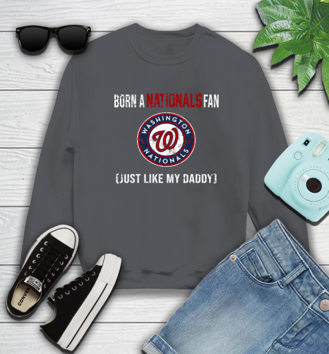 MLB Baseball Washington Nationals Loyal Fan Just Like My Daddy Shirt Sweatshirt 6