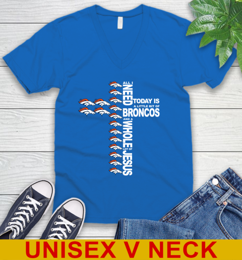 NFL All I Need Today Is A Little Bit Of Denver Broncos Cross Shirt V-Neck T-Shirt 5