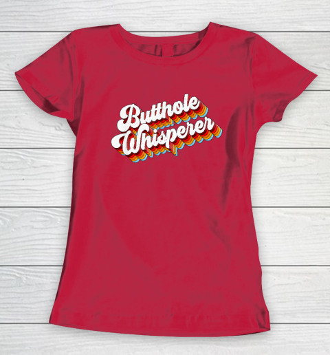 Butthole Whisperer Women's T-Shirt 7