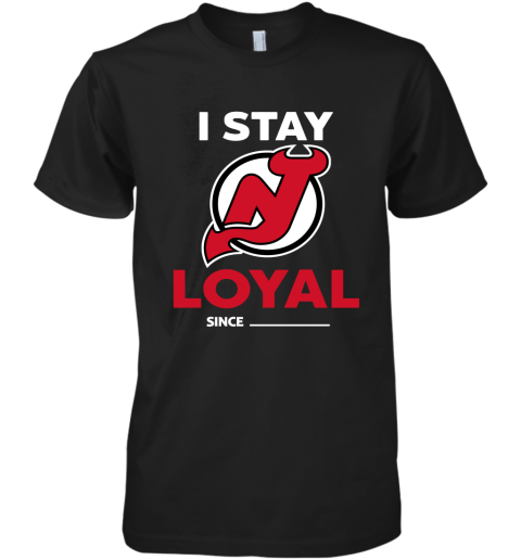 New Jersey Devils I Stay Loyal Since Personalized Premium Men's T-Shirt