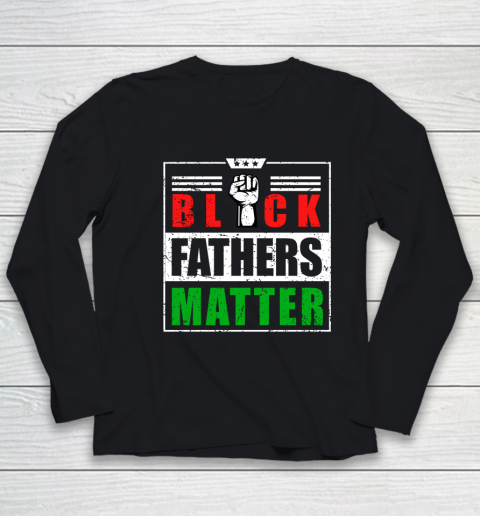 Black Fathers Matter for Men Dad History Youth Long Sleeve