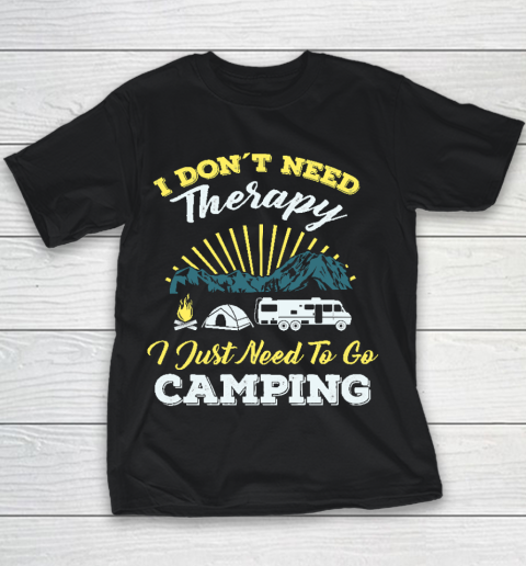 Cool Do not Need Camping Therapy T Shirt  Cool Happy Camper Camping Caravan Camping Holiday Youth T-Shirt