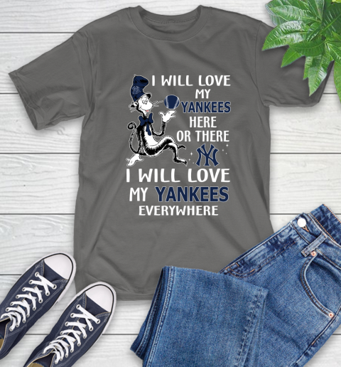 MLB Baseball New York Yankees I Will Love My Yankees Everywhere Dr Seuss Shirt T-Shirt 11