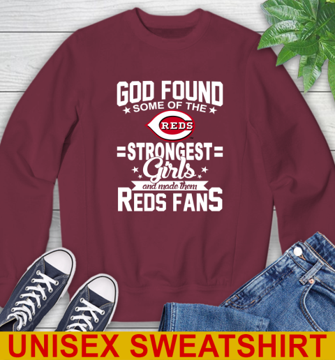 Cincinnati Reds MLB Baseball God Found Some Of The Strongest Girls Adoring Fans Sweatshirt 6