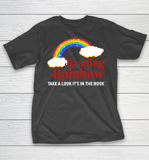 Reading Rainbow, Take a look its in a book T-Shirt