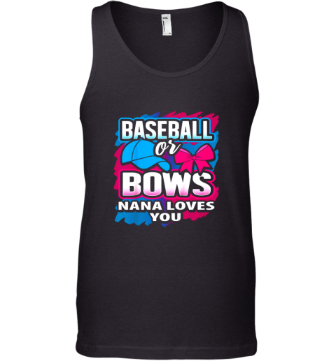 Baseball Or Bows Nana Loves You Gender Reveal Pink Or Blue Tank Top