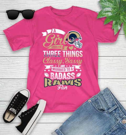 Los Angeles Rams NFL Football A Girl Should Be Three Things Classy Sassy And A Be Badass Fan Youth T-Shirt - Image 12