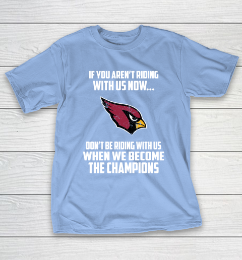 NFL Arizona Cardinals Football We Become The Champions T-Shirt 10