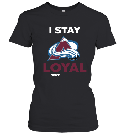 Colorado Avalanche I Stay Loyal Since Personalized Women's T-Shirt