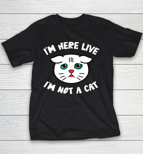 I m Here Live I m Not a Cat Filter Lawyer Meme Funny Kitten Youth T-Shirt