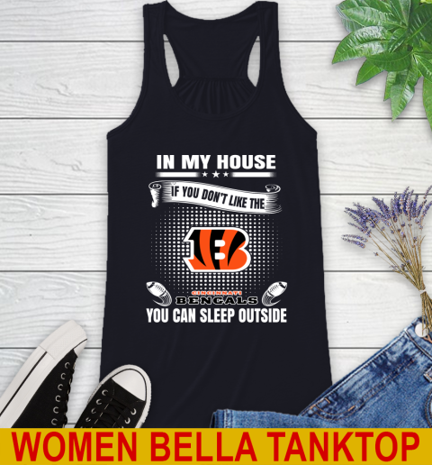 Cincinnati Bengals NFL Football In My House If You Don't Like The Bengals You Can Sleep Outside Shirt Racerback Tank 8