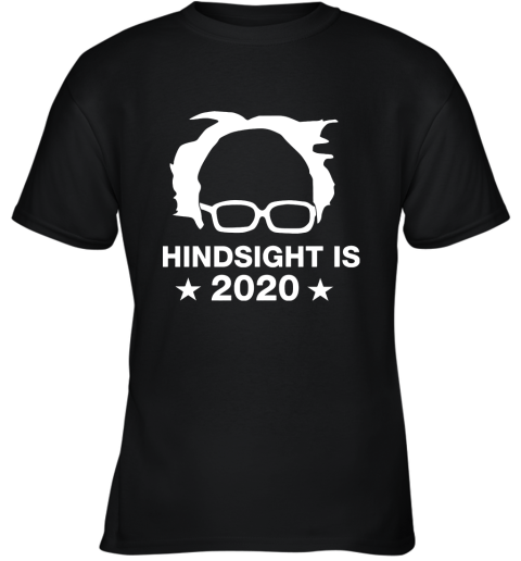 Hindsight Is 2020  Bernie Sanders Youth T-Shirt