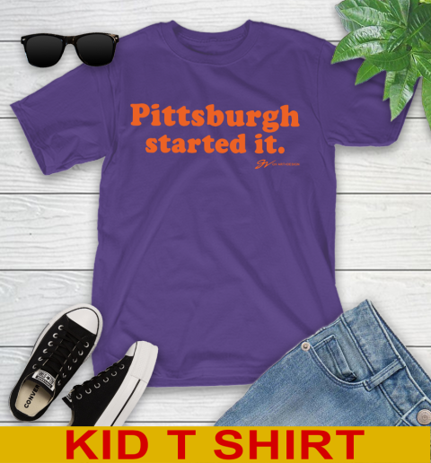 Pittsburgh Started It T shirt 104
