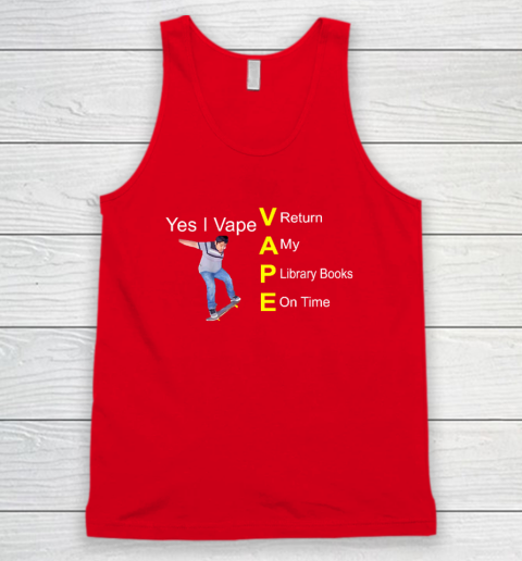 Yes I Vape Return My Library Books On Time Tank Top - Image 5
