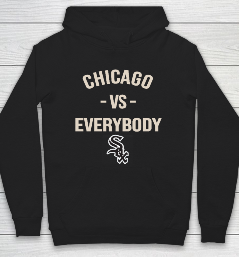 Chicago White Sox Vs Everybody Hoodie