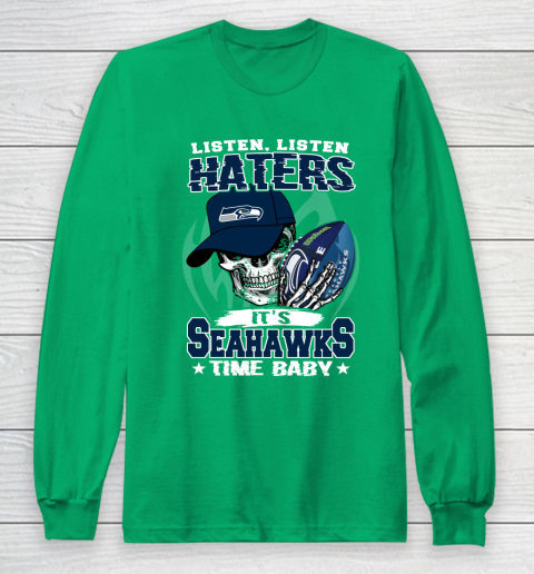 Listen Haters It is SEAHAWKS Time Baby NFL Long Sleeve T-Shirt 4