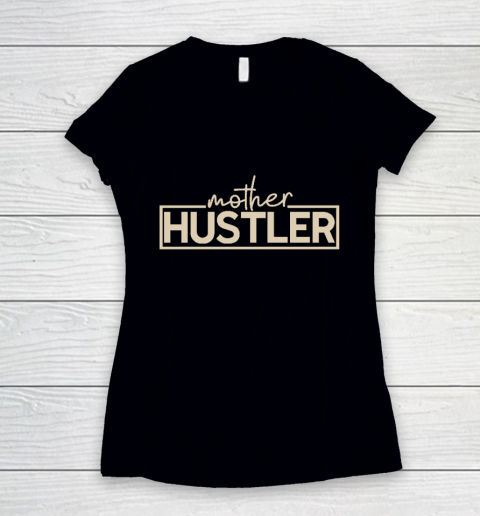 Mother Hustler Essential Mother's Day Gift Women's V-Neck T-Shirt