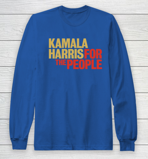 Kamala Harris For The People Long Sleeve T-Shirt 9