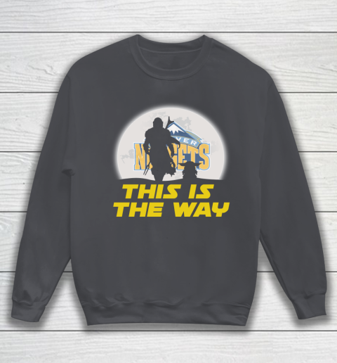 Denver Nuggets NBA Basketball Star Wars Yoda And Mandalorian This Is The Way Sweatshirt 4