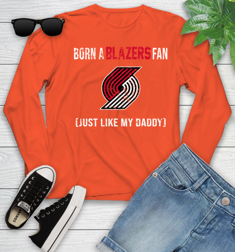 NBA Portland Trail Blazers Loyal Fan Just Like My Daddy Basketball Shirt Youth Long Sleeve 3