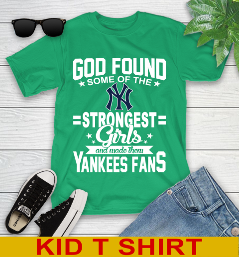 New York Yankees MLB Baseball God Found Some Of The Strongest Girls Adoring Fans Youth T-Shirt 7