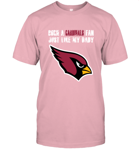 ixvx arizona cardinals born a cardinals fan just like my daddy shirts jersey t shirt 60 front pink