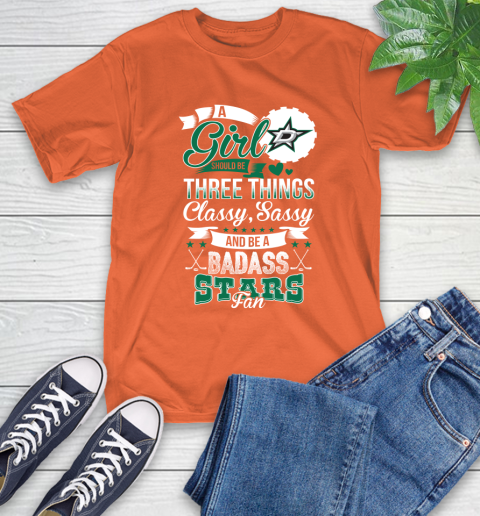 Dallas Stars NHL Hockey A Girl Should Be Three Things Classy Sassy And A Be Badass Fan T-Shirt 4