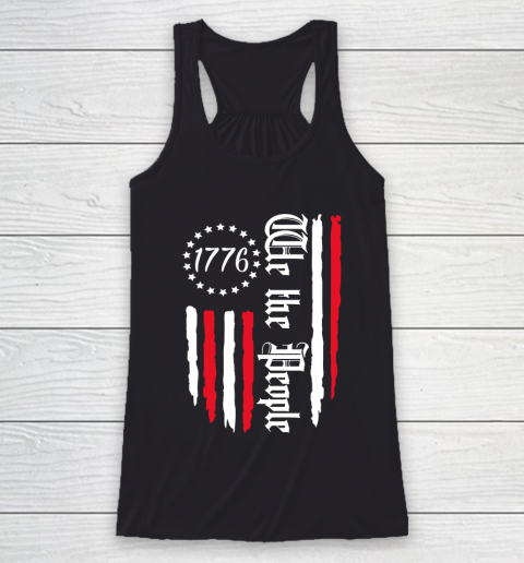 We the People 1776 , Celebrate 4th Of July , Vintage US Flag , Independence Day Racerback Tank