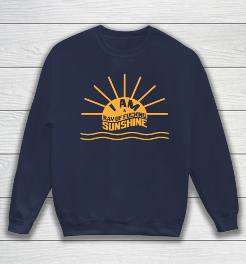 I am a Ray of fucking Sunshine Sweatshirt 2