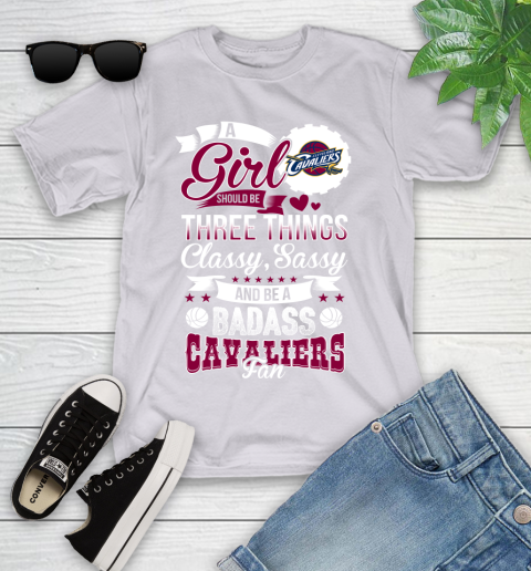 Cleveland Cavaliers NBA A Girl Should Be Three Things Classy Sassy And A Be Badass Fan Youth T-Shirt 4