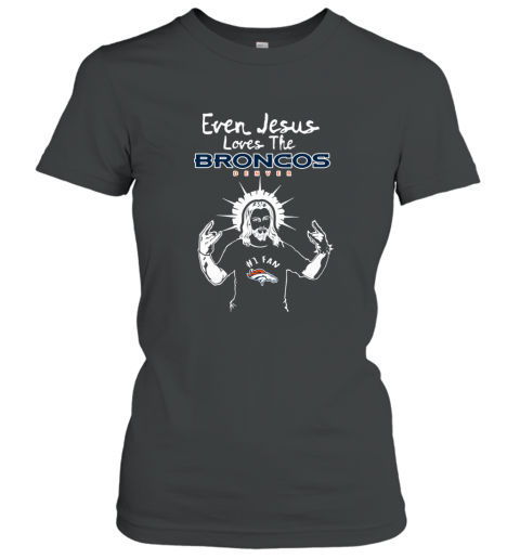 Jesus Loves The Denver Broncos NFL lnwn jesus loves the denver broncos nfl ladies t shirt 20 front black