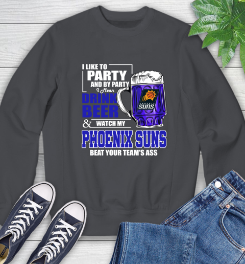 NBA Drink Beer and Watch My Phoenix Suns Beat Your Team's Ass Basketball Sweatshirt 6