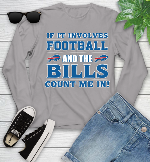 NFL If It Involves Football And The Buffalo Bills Count Me In Sports Youth Long Sleeve 5