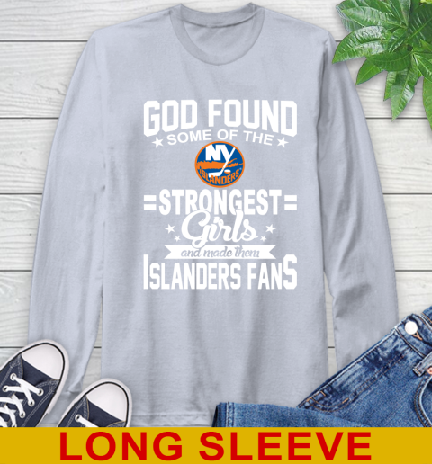 New York Islanders NHL Football God Found Some Of The Strongest Girls Adoring Fans Long Sleeve T-Shirt 6