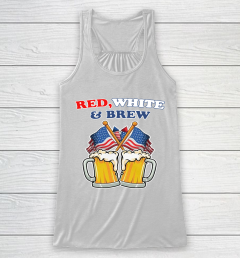 Beer Lover Funny Shirt BEER RED WHITE AND BREW 4TH OF JULY Racerback Tank
