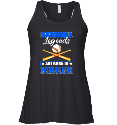 Baseball Legend Are Born In March Racerback Tank