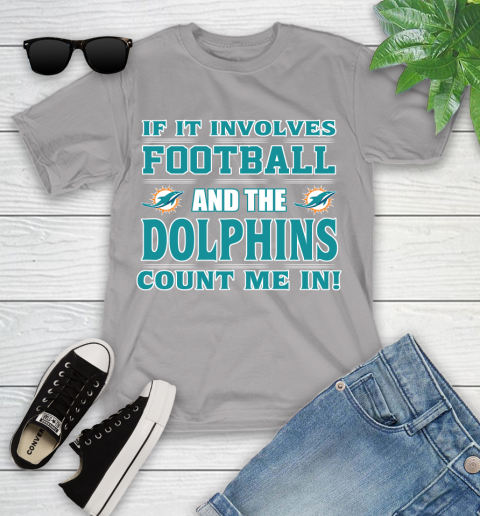NFL If It Involves Football And The Miami Dolphins Count Me In Sports Youth T-Shirt 4