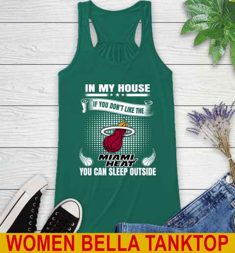 Miami Heat NBA Basketball In My House If You Don't Like The Heat You Can Sleep Outside Shirt Racerback Tank 5