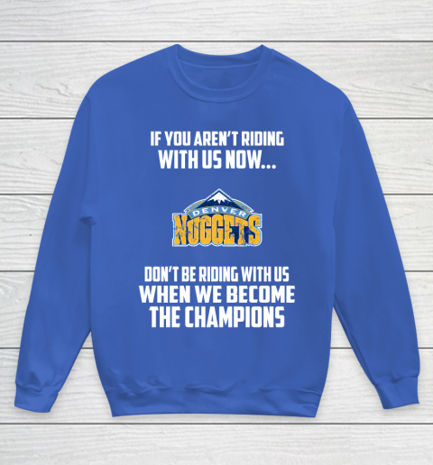 NBA Denver Nuggets Basketball We Become The Champions Youth Sweatshirt 6