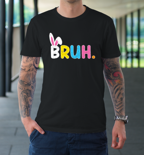 Bruh Easter Day Bunny T-Shirt