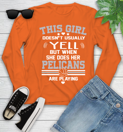 New Orleans Pelicans NBA Basketball I Yell When My Team Is Playing Youth Long Sleeve 3