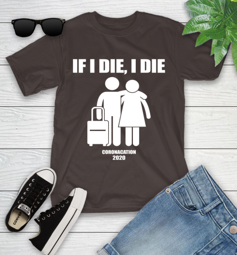 Coronacation If I Die I Die Shirt 99