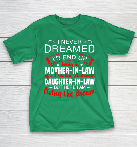 I Never Dreamed I'd End Up Being A Mother In Law Of Daughter In Law T-Shirt 5