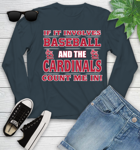MLB If It Involves Baseball And St.Louis Cardinals Count Me In Sports Youth Long Sleeve 8