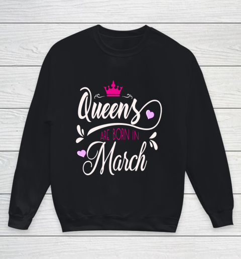 March Girl Birthday Gift Queens Are Born In March Youth Sweatshirt