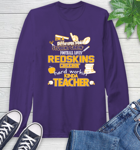 Washington Redskins NFL I'm A Difference Making Student Caring Football Loving Kinda Teacher Long Sleeve T-Shirt 5